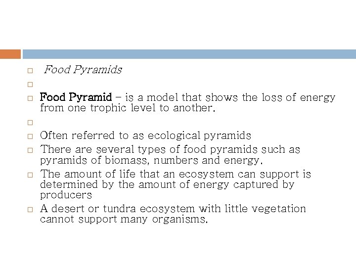  Food Pyramids Food Pyramid – is a model that shows the loss of