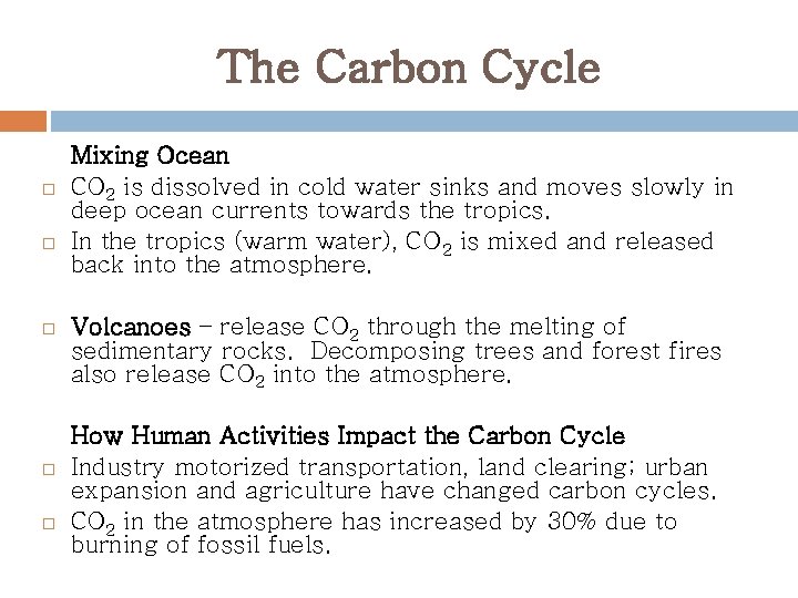The Carbon Cycle Mixing Ocean CO 2 is dissolved in cold water sinks and