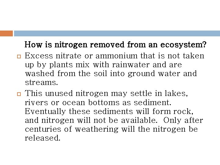  How is nitrogen removed from an ecosystem? Excess nitrate or ammonium that is