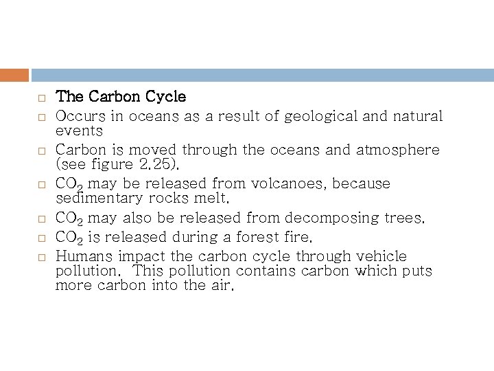  The Carbon Cycle Occurs in oceans as a result of geological and natural