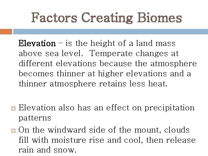 Factors Creating Biomes Elevation – is the height of a land mass above sea