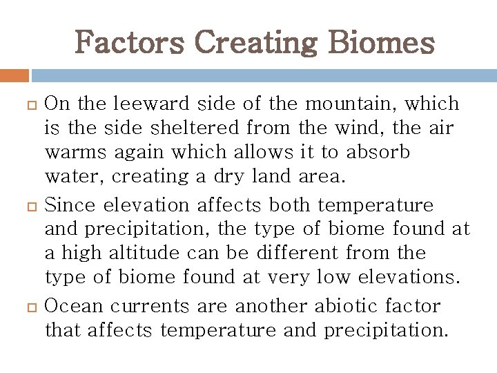 Factors Creating Biomes On the leeward side of the mountain, which is the side