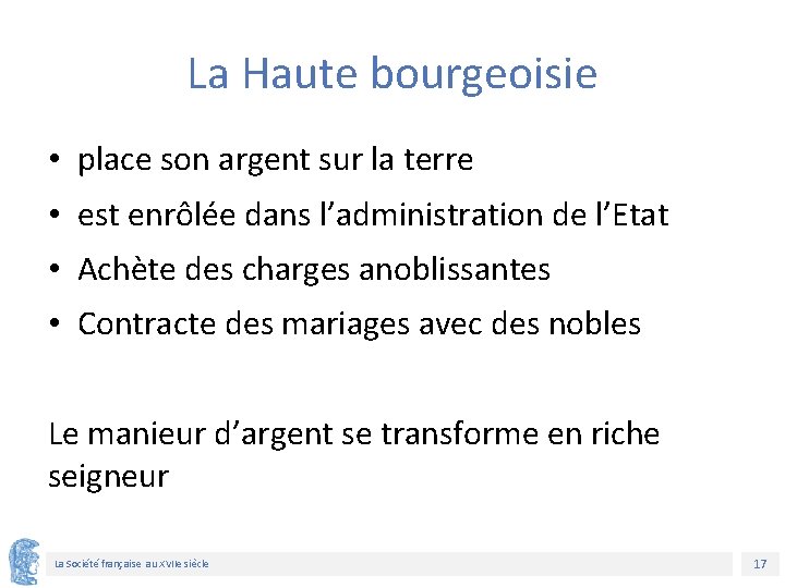 La Haute bourgeoisie • place son argent sur la terre • est enrôlée dans