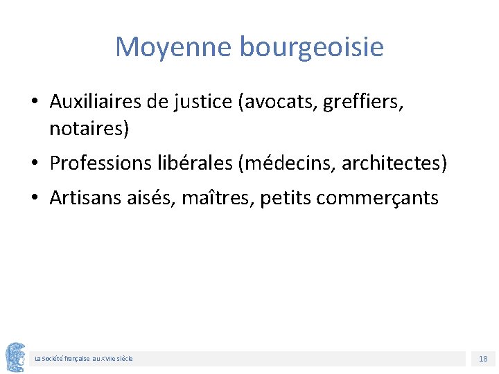 Moyenne bourgeoisie • Auxiliaires de justice (avocats, greffiers, notaires) • Professions libérales (médecins, architectes)