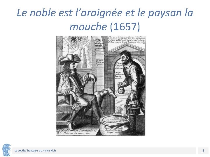 Le noble est l’araignée et le paysan la mouche (1657) La Société française au