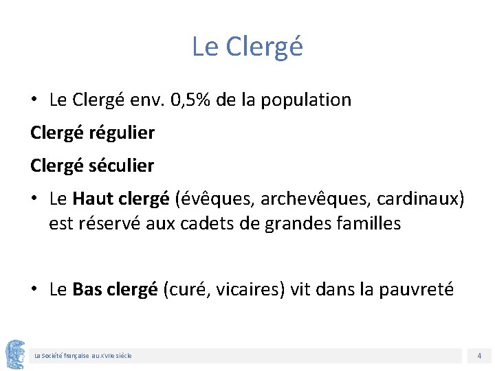 Le Clergé • Le Clergé env. 0, 5% de la population Clergé régulier Clergé