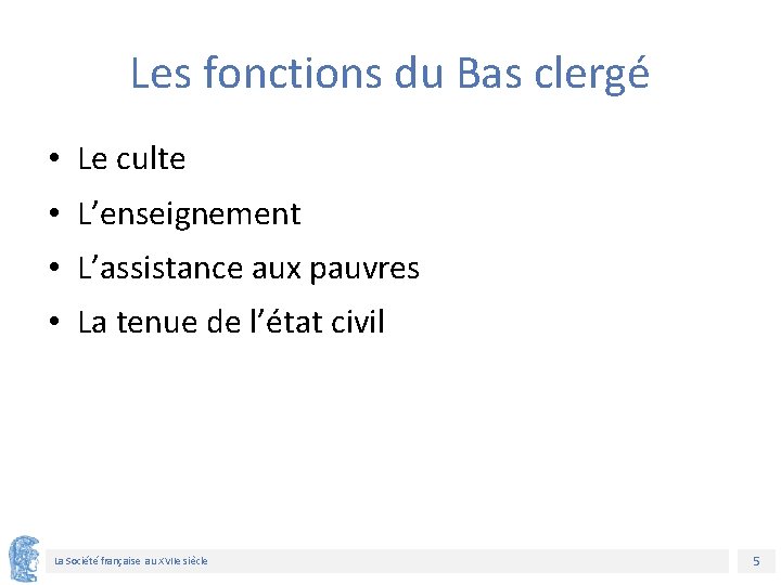 Les fonctions du Bas clergé • Le culte • L’enseignement • L’assistance aux pauvres