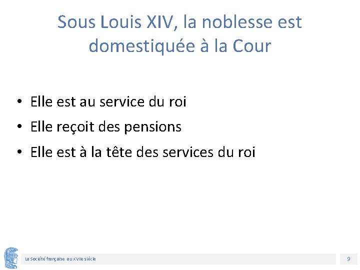 Sous Louis XIV, la noblesse est domestiquée à la Cour • Elle est au