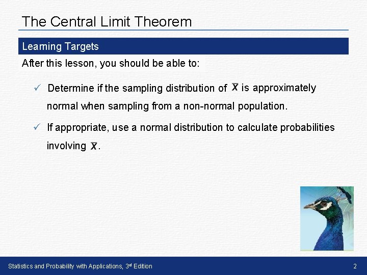 The Central Limit Theorem Learning Targets After this lesson, you should be able to: