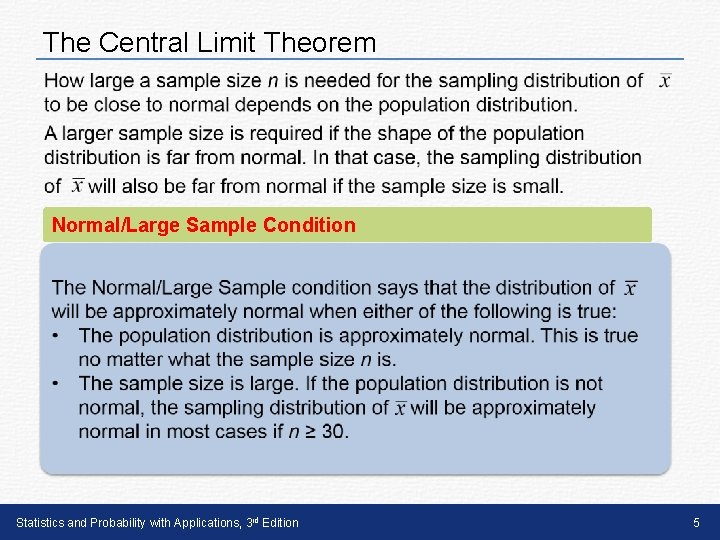 The Central Limit Theorem Normal/Large Sample Condition Statistics and Probability with Applications, 3 rd