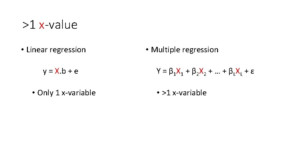 >1 x-value • Linear regression y = X. b + e • Only 1