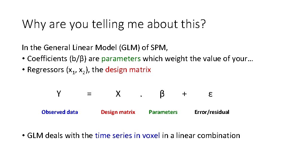 Why are you telling me about this? In the General Linear Model (GLM) of