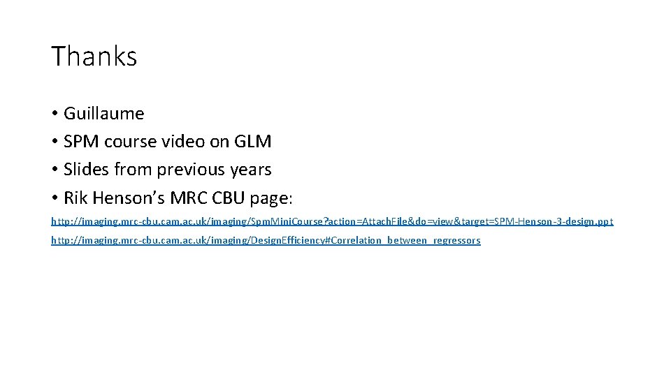 Thanks • Guillaume • SPM course video on GLM • Slides from previous years
