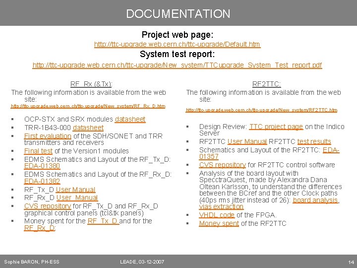 DOCUMENTATION Project web page: http: //ttc-upgrade. web. cern. ch/ttc-upgrade/Default. htm System test report: http: