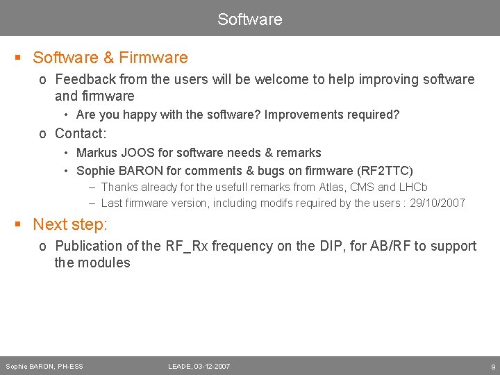 Software § Software & Firmware o Feedback from the users will be welcome to