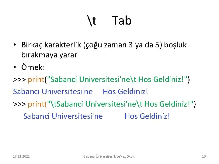 t Tab • Birkaç karakterlik (çoğu zaman 3 ya da 5) boşluk bırakmaya yarar