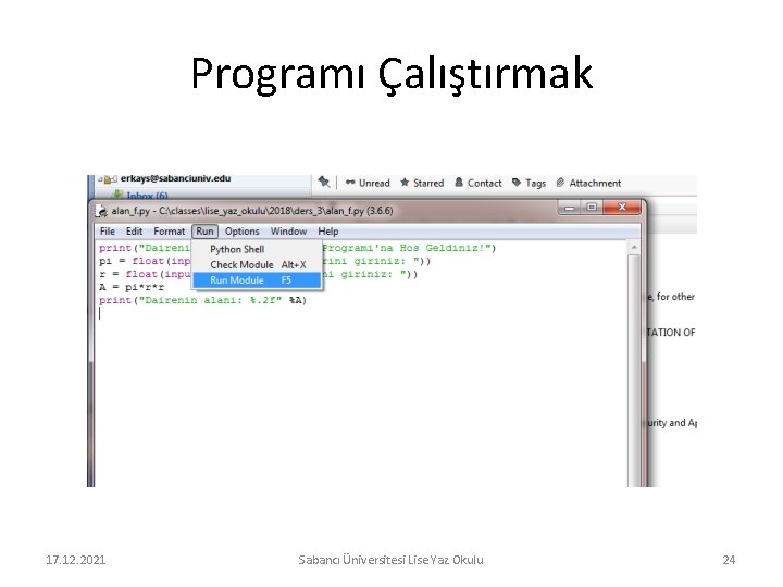 Programı Çalıştırmak 17. 12. 2021 Sabancı Üniversitesi Lise Yaz Okulu 24 