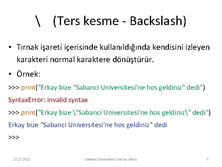  (Ters kesme - Backslash) • Tırnak işareti içerisinde kullanıldığında kendisini izleyen karakteri normal