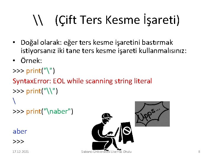 \ (Çift Ters Kesme İşareti) • Doğal olarak: eğer ters kesme işaretini bastırmak istiyorsanız