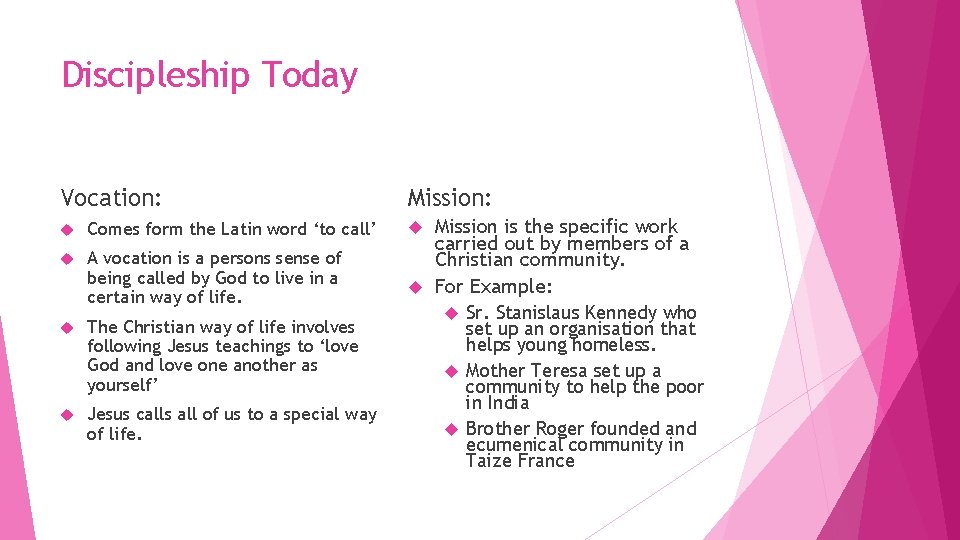 Discipleship Today Vocation: Comes form the Latin word ‘to call’ A vocation is a