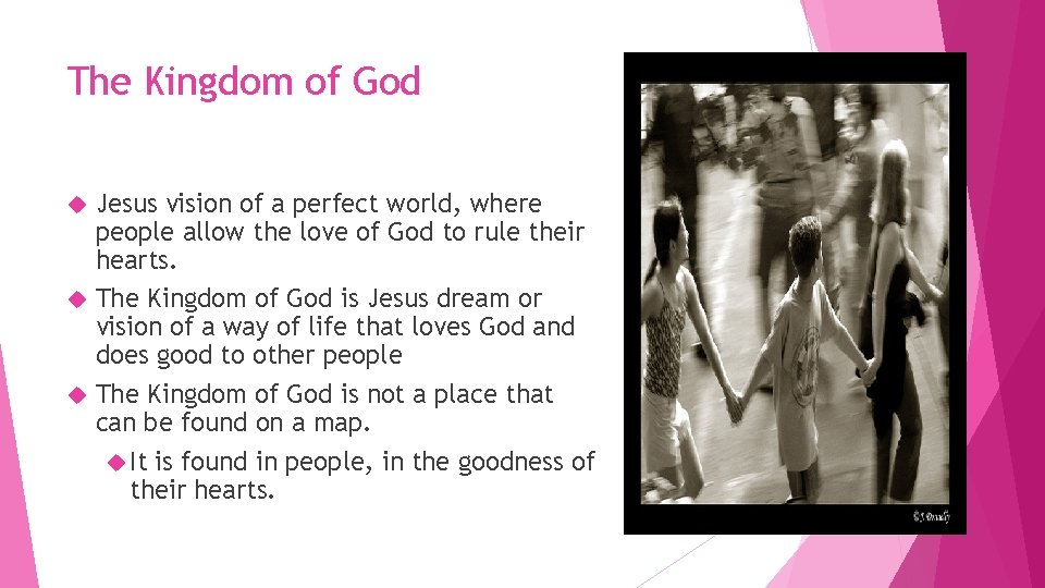 The Kingdom of God Jesus vision of a perfect world, where people allow the