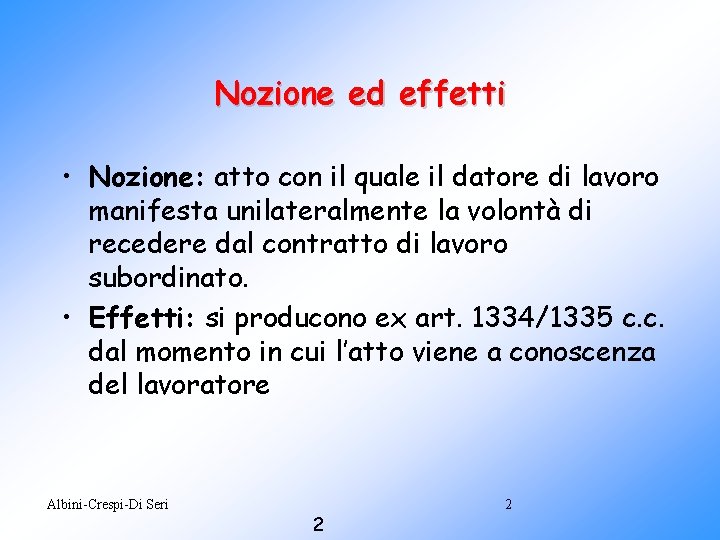 Nozione ed effetti • Nozione: atto con il quale il datore di lavoro manifesta