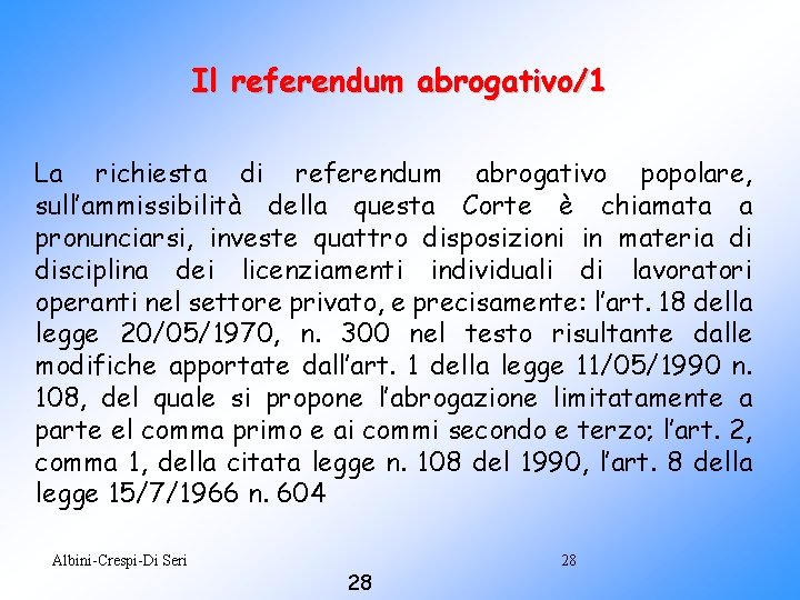 Il referendum abrogativo/1 La richiesta di referendum abrogativo popolare, sull’ammissibilità della questa Corte è