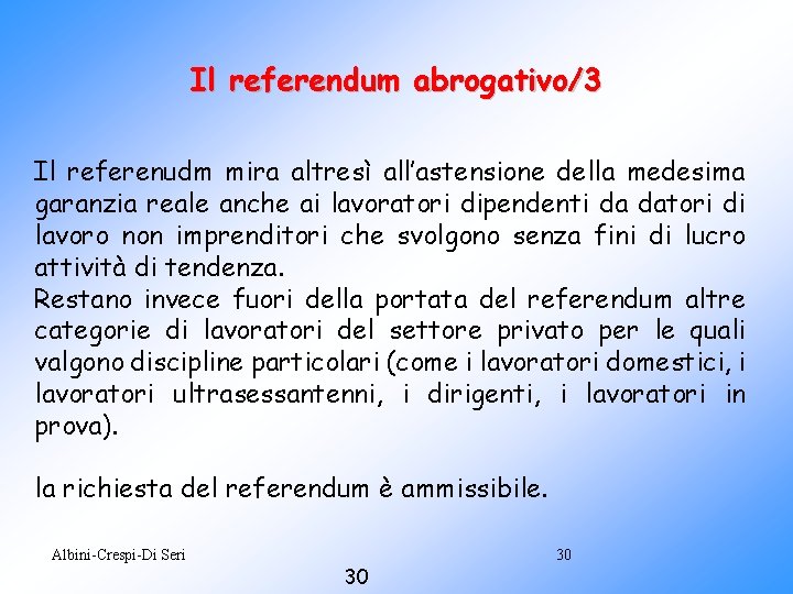Il referendum abrogativo/3 Il referenudm mira altresì all’astensione della medesima garanzia reale anche ai