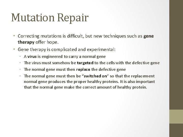 Mutation Repair • Correcting mutations is difficult, but new techniques such as gene therapy