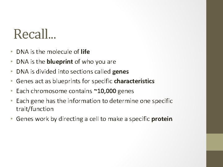 Recall. . . DNA is the molecule of life DNA is the blueprint of