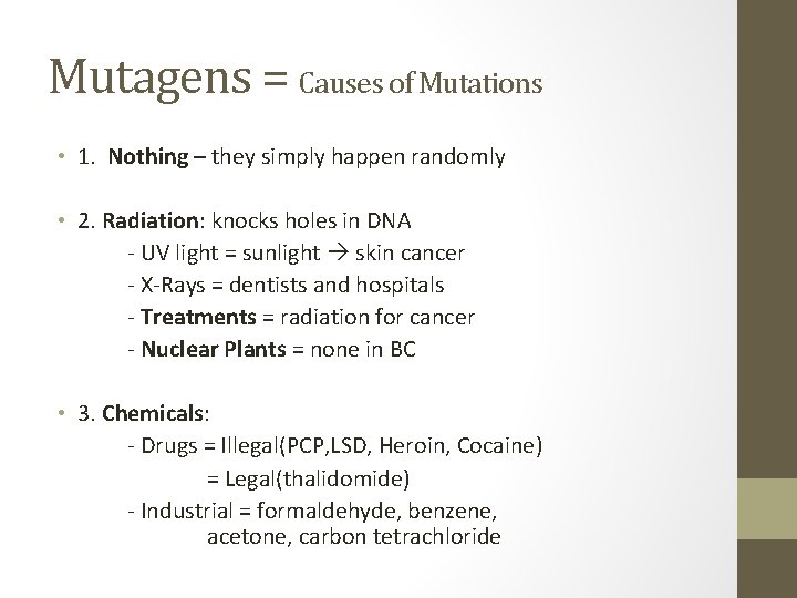 Mutagens = Causes of Mutations • 1. Nothing – they simply happen randomly •