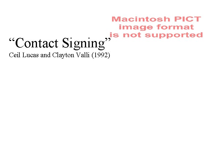 “Contact Signing” Ceil Lucas and Clayton Valli (1992) 