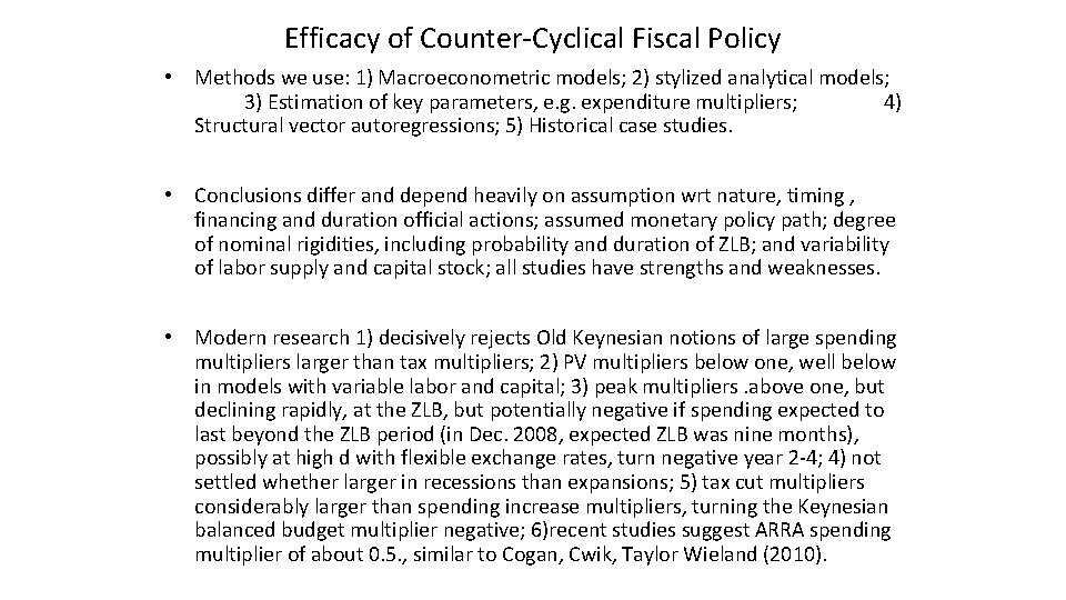 Efficacy of Counter-Cyclical Fiscal Policy • Methods we use: 1) Macroeconometric models; 2) stylized