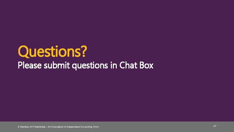 Questions? Please submit questions in Chat Box A Member of Prime. Global – An