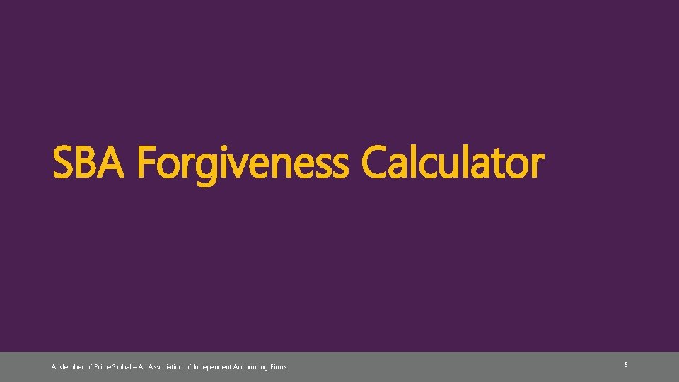 SBA Forgiveness Calculator A Member of Prime. Global – An Association of Independent Accounting