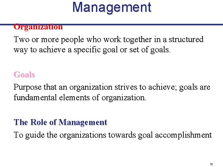 Management Organization Two or more people who work together in a structured way to