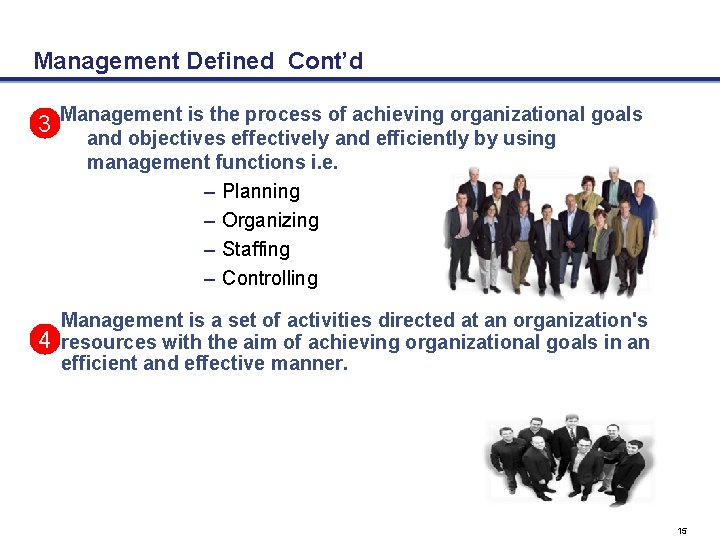 Management Defined Cont’d 3 Management is the process of achieving organizational goals and objectives