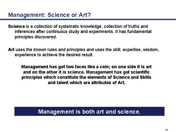 Management: Science or Art? Science is a collection of systematic knowledge, collection of truths