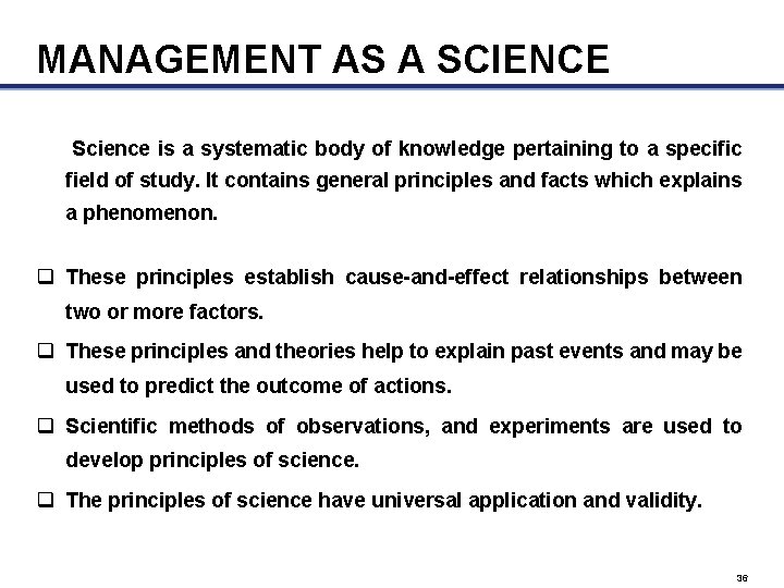 MANAGEMENT AS A SCIENCE Science is a systematic body of knowledge pertaining to a