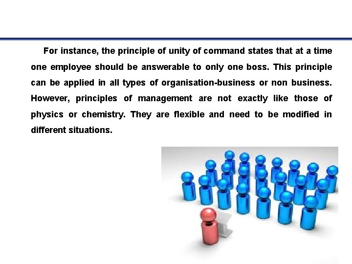 For instance, the principle of unity of command states that at a time one