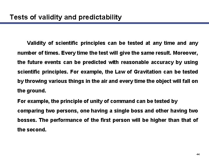 Tests of validity and predictability Validity of scientific principles can be tested at any
