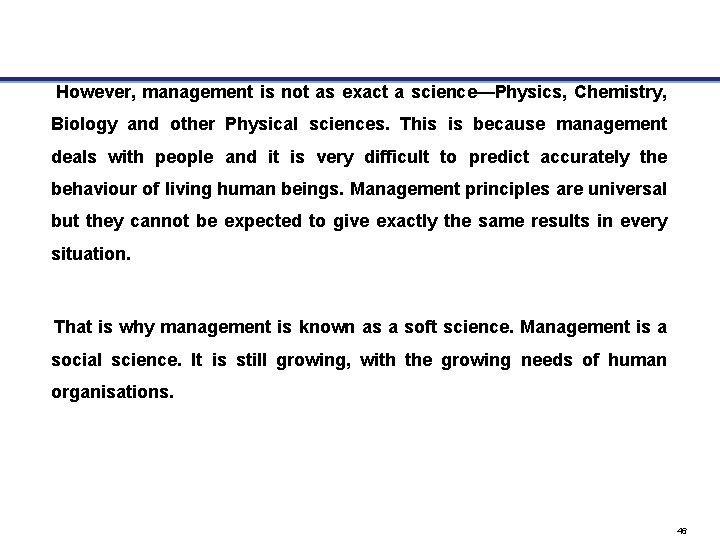 However, management is not as exact a science—Physics, Chemistry, Biology and other Physical sciences.