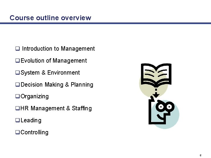 Course outline overview q Introduction to Management q. Evolution of Management q. System &
