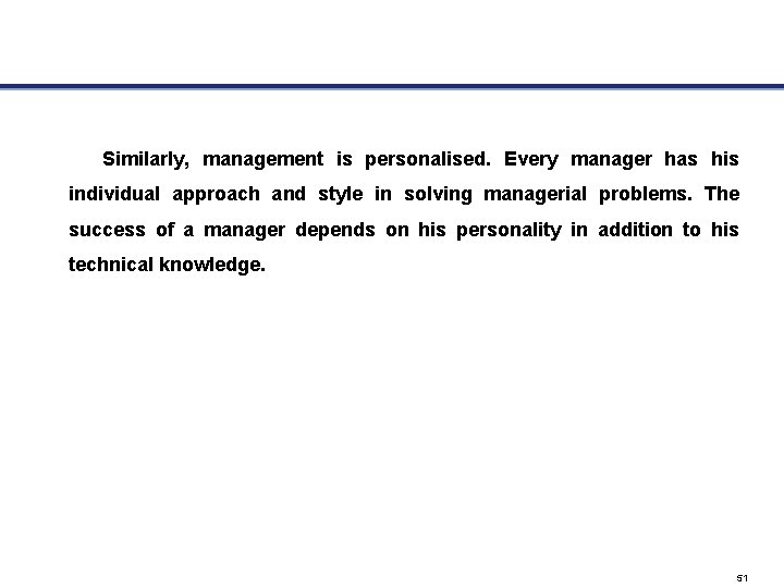 Similarly, management is personalised. Every manager has his individual approach and style in solving