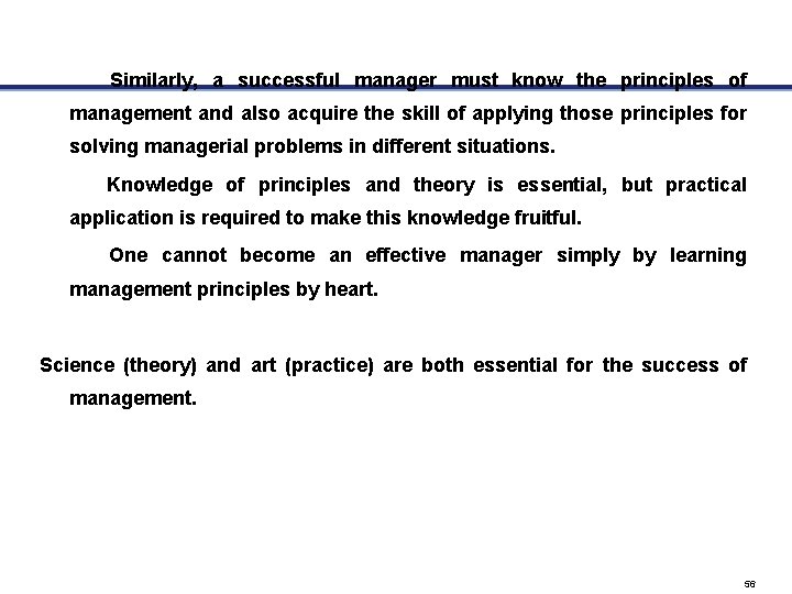 Similarly, a successful manager must know the principles of management and also acquire the