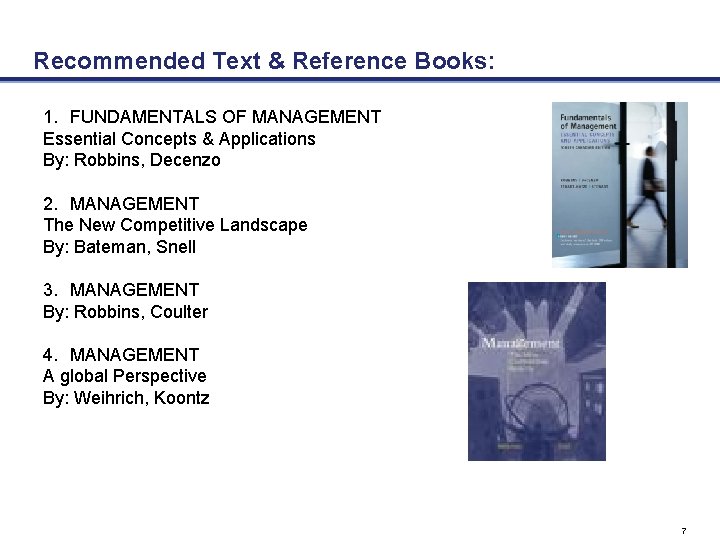 Recommended Text & Reference Books: 1. FUNDAMENTALS OF MANAGEMENT Essential Concepts & Applications By: