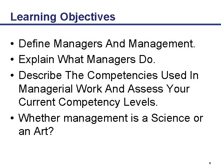 Learning Objectives • Define Managers And Management. • Explain What Managers Do. • Describe