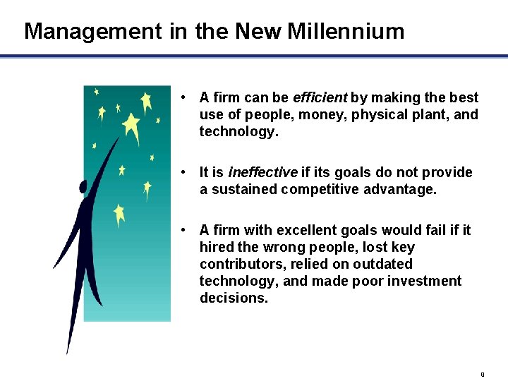 Management in the New Millennium • A firm can be efficient by making the