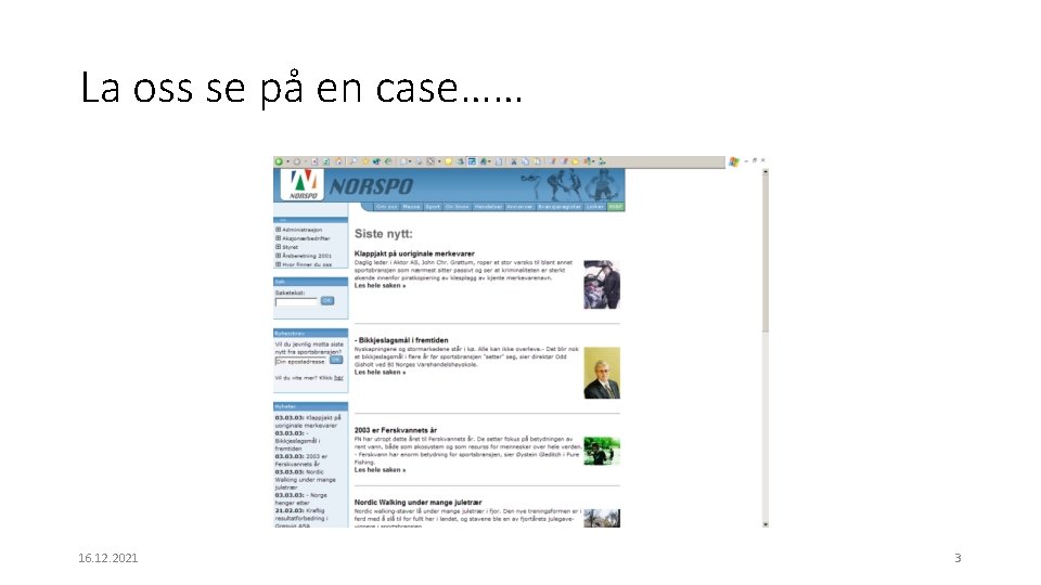 La oss se på en case…… 16. 12. 2021 3 