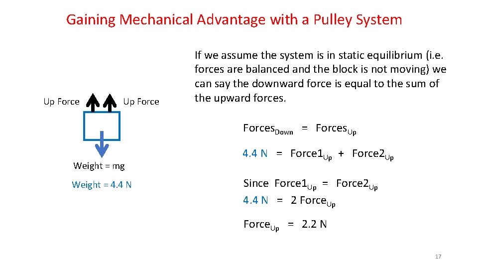 Gaining Mechanical Advantage with a Pulley System Up Force If we assume the system